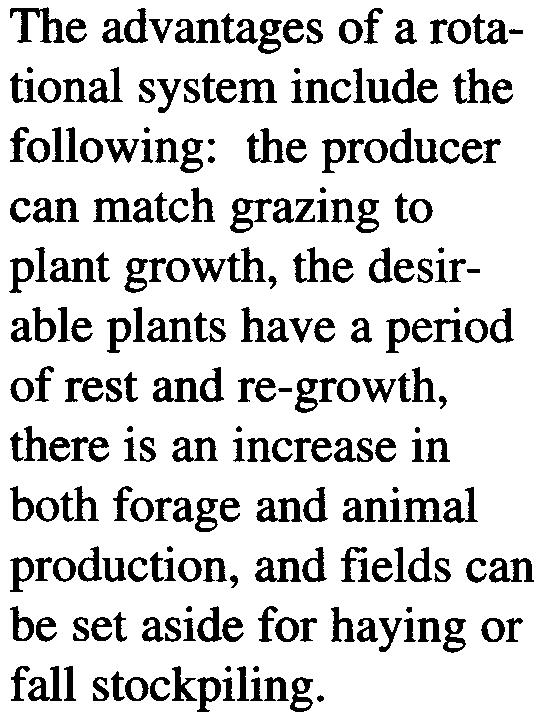 Two goals of proper management are:(l) keep the forage in a strong, active growing state and (2) keep the forage in a vegetative state as long as