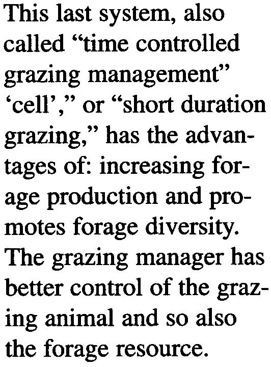 Management -lntensi ye This last system, also called "time controlled grazing management" 'cell'," or "short duration grazing," has the advantages of: increasing forage