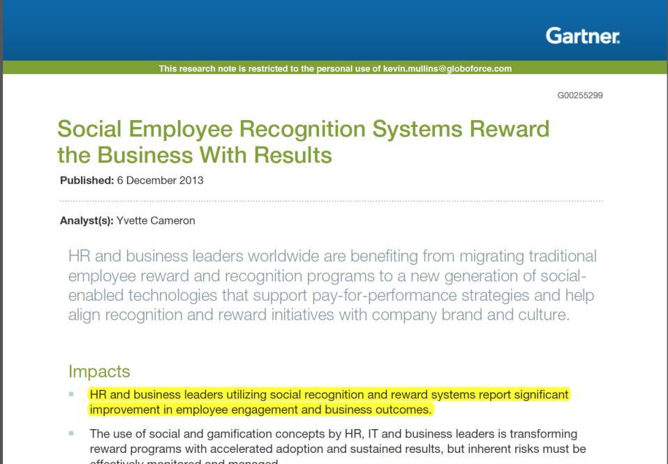 RECOGNITION IS CRITICAL TO TALENT MANAGEMENT & BUSINESS OBJECTIVES HR and business leaders utilizing social recognition and reward systems report significant improvement in employee engagement and
