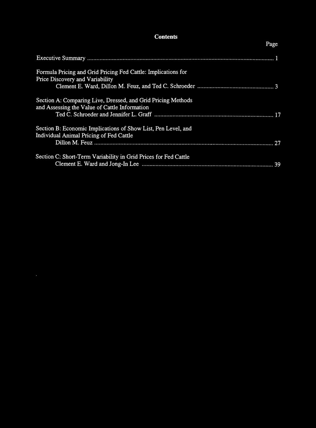 Contents Page Executive Summary... 1 Formula Pricing and Grid Pricing Fed Cattle: Implications for Price Discovery and Variability Clement E. Ward, Dillon M. Feuz, and Ted C. Schroeder.
