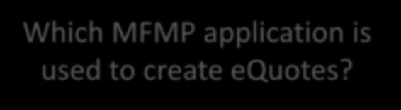 Knowledge Check Which MFMP application is used to create