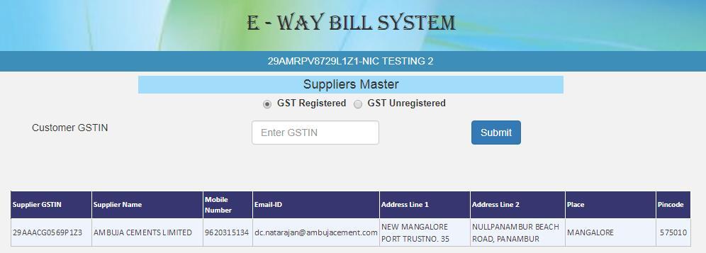 Otherwise the client details are captured into the masters and will be available to use while generating e-way Bill. 7.3 Suppliers The user can add the suppliers also like the customer entry.