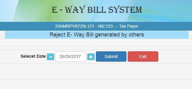 Figure 29: Rejecting E-way bill. A user needs to the select the e-way Bill number by selecting the date on which the e-way Bill was generated and click submit button.