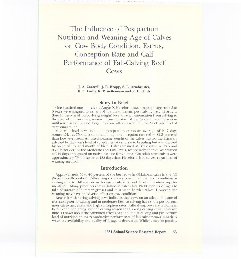 The Influence of Postpartum Nutrition and Weaning Age of Calves on Cow Body, Estrus, Conception Rate and Calf Performance of Fall-Calving Beef Cows J. A. Cantrell, J. R. Kropp, S. L. Armbruster, K. S. Lusby, R.