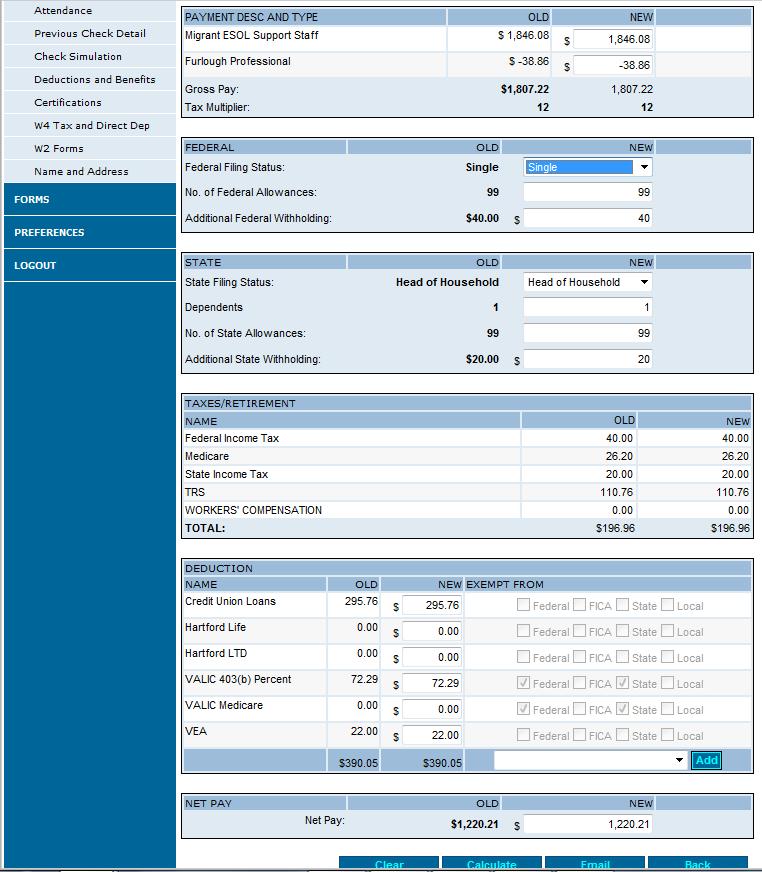 Simulation Use this screen to estimate your net check after making tax, insurance, or other financial changes. When you first click the link, you will see the checks in the current year.