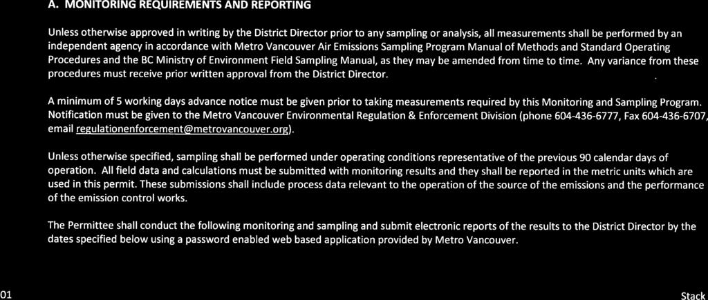 Unless otherwise approved in writing by the prior to any sampling or analysis, all measurements shall be performed by an independent agency in accordance with Metro Vancouver Air Emissions Sampling