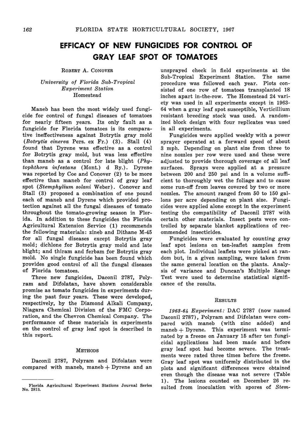 162 FLORIDA STATE HORTICULTURAL SOCIETY, 1967 EFFICACY OF NEW FUNGICIDES FOR CONTROL OF GRAY LEAF SPOT OF TOMATOES Robert A.