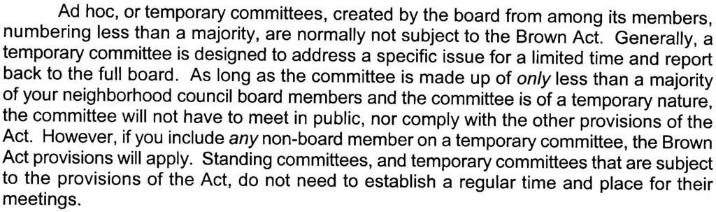 Ad hoc, or temporary committees, created by the board from among its members, numbering less than a majority, are normally not subject to the Brown Act.