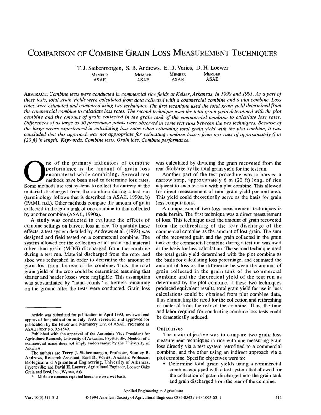 COMPARISON OF COMBINE GRAIN LOSS MEASUREMENT TECHNIQUES T. J. Siebenmorgen, S. B. Andrews, E. D. Vories, D. H. Loewer MEMBER MEMBER MEMBER MEMBER ASAE ASAE ASAE ASAE ABSTRACT.