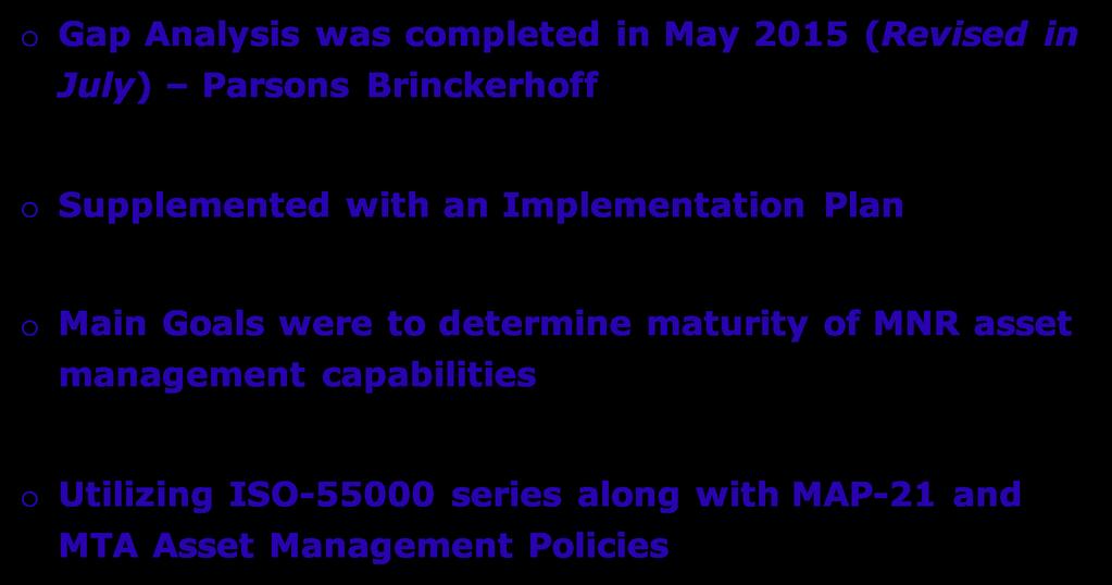 MNR Gap Analysis o Gap Analysis was completed in May 2015 (Revised in July) Parsons Brinckerhoff o Supplemented with an Implementation Plan o Main