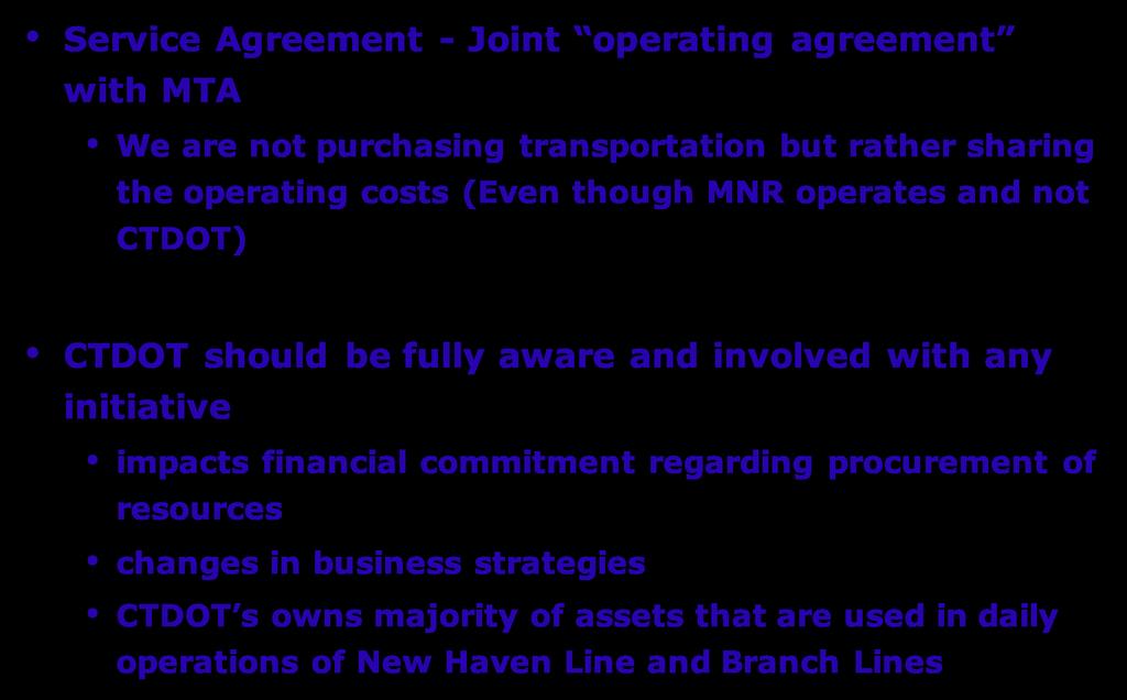CTDOT s Involvement Service Agreement - Joint operating agreement with MTA We are not purchasing transportation but rather sharing the operating costs (Even though MNR operates and not CTDOT) CTDOT