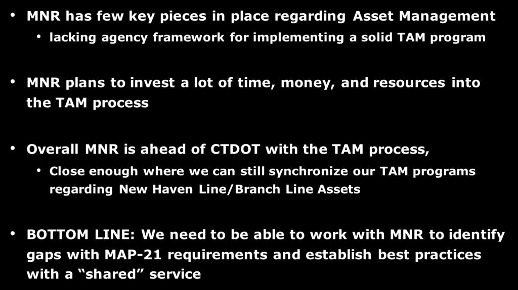 Key Takeaways MNR has few key pieces in place regarding Asset Management lacking agency framework for implementing a solid TAM program MNR plans to invest a lot of time, money, and resources into the