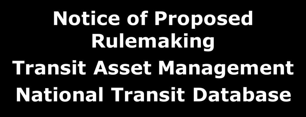 Federal Transit Administration 49 CFR Parts 625 and 630 Notice of Proposed Rulemaking Transit Asset