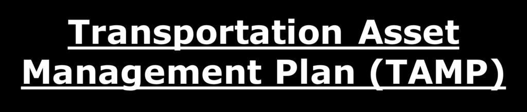 Transportation Asset Management Plan (TAMP) TAMP anticipated