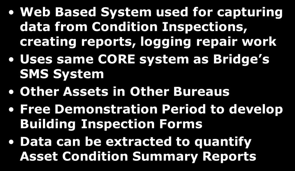 reports, logging repair work Uses same CORE system as Bridge s SMS System Other
