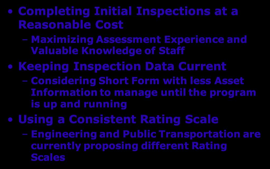 Current Challenges Completing Initial Inspections at a Reasonable Cost Maximizing Assessment Experience and Valuable Knowledge of Staff Keeping Inspection Data Current Considering Short Form