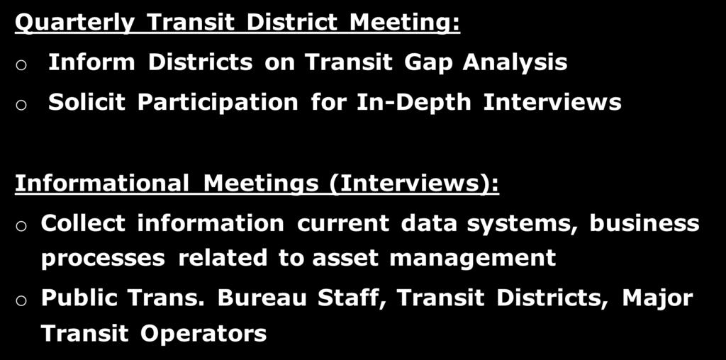 TAM Current Activities Quarterly Transit District Meeting: o o Inform Districts on Transit Gap Analysis Solicit Participation for In-Depth Interviews Informational Meetings