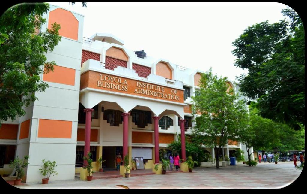 LOYOLA INSTITUTE OF BUSINESS ADMINISTRATION Loyola College Campus, Chennai.