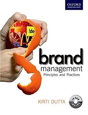 Brand Management: Principles and Practices By Kirti Dutta Brand Management: Principles and Practices By Kirti Dutta Brand Management: Principles and Practices is a comprehensive textbook designed for