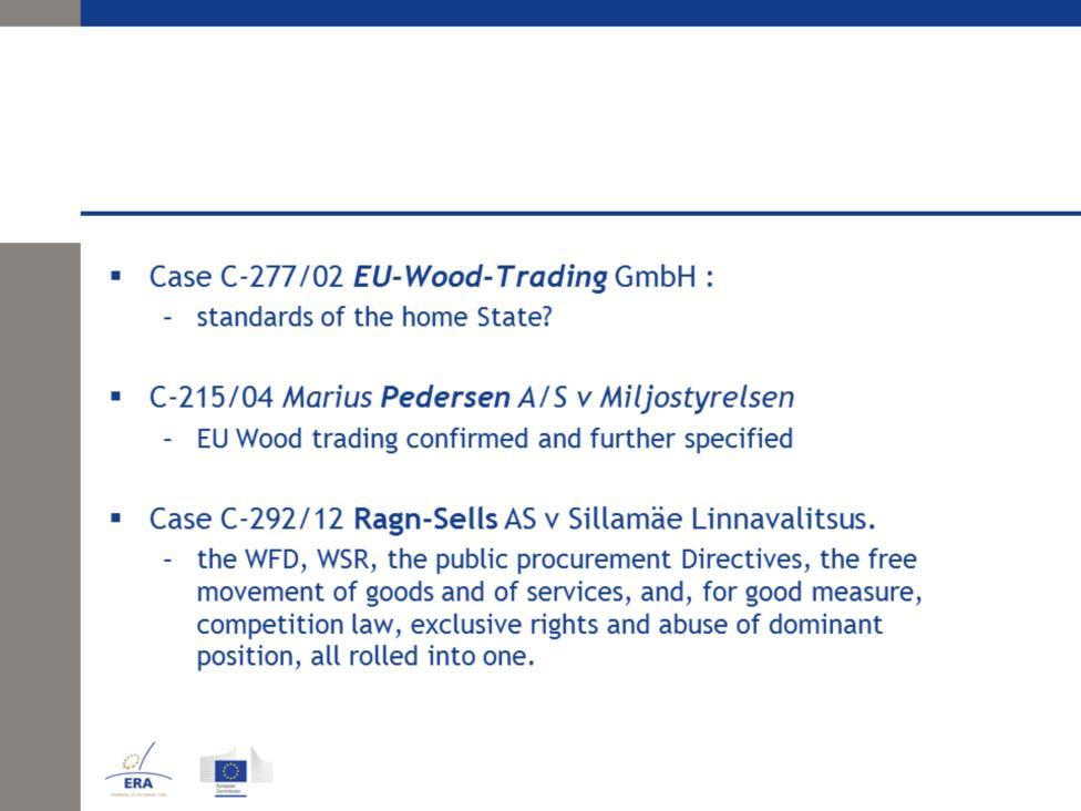 Case C-277/02 EU Wood Trading In 1999 a company named EU Wood Trading notified of a shipment of wood waste for export for recovery to a company situated in Italy.