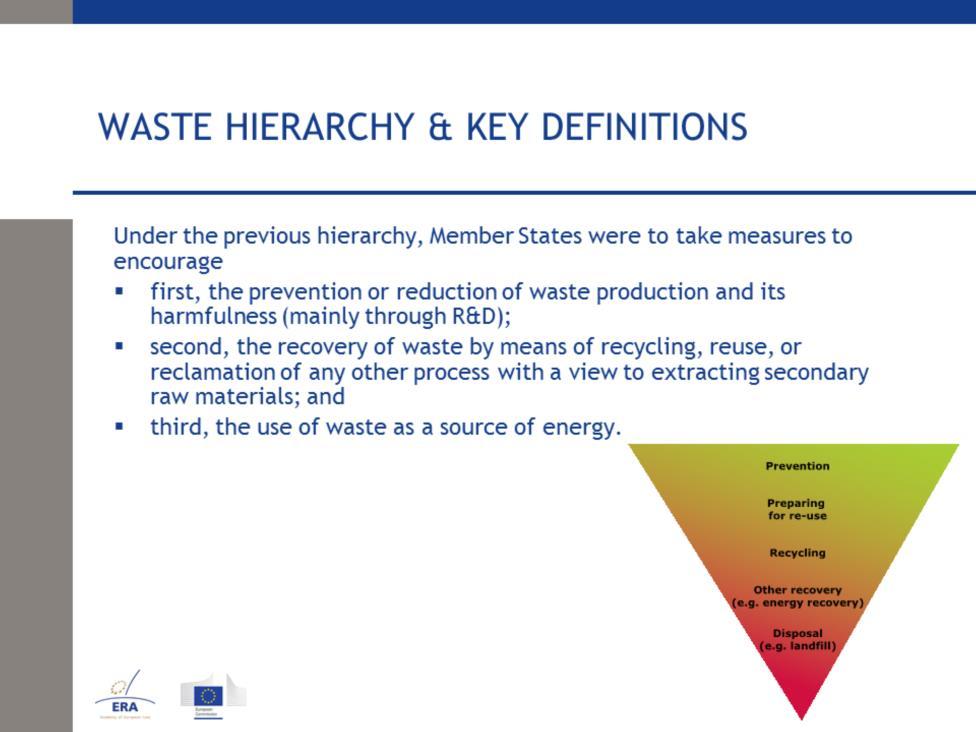 The waste hierarchy laid down in Article 4 of the Waste Framework Directive (WFD) represents one of the governing principles of European waste legislation.
