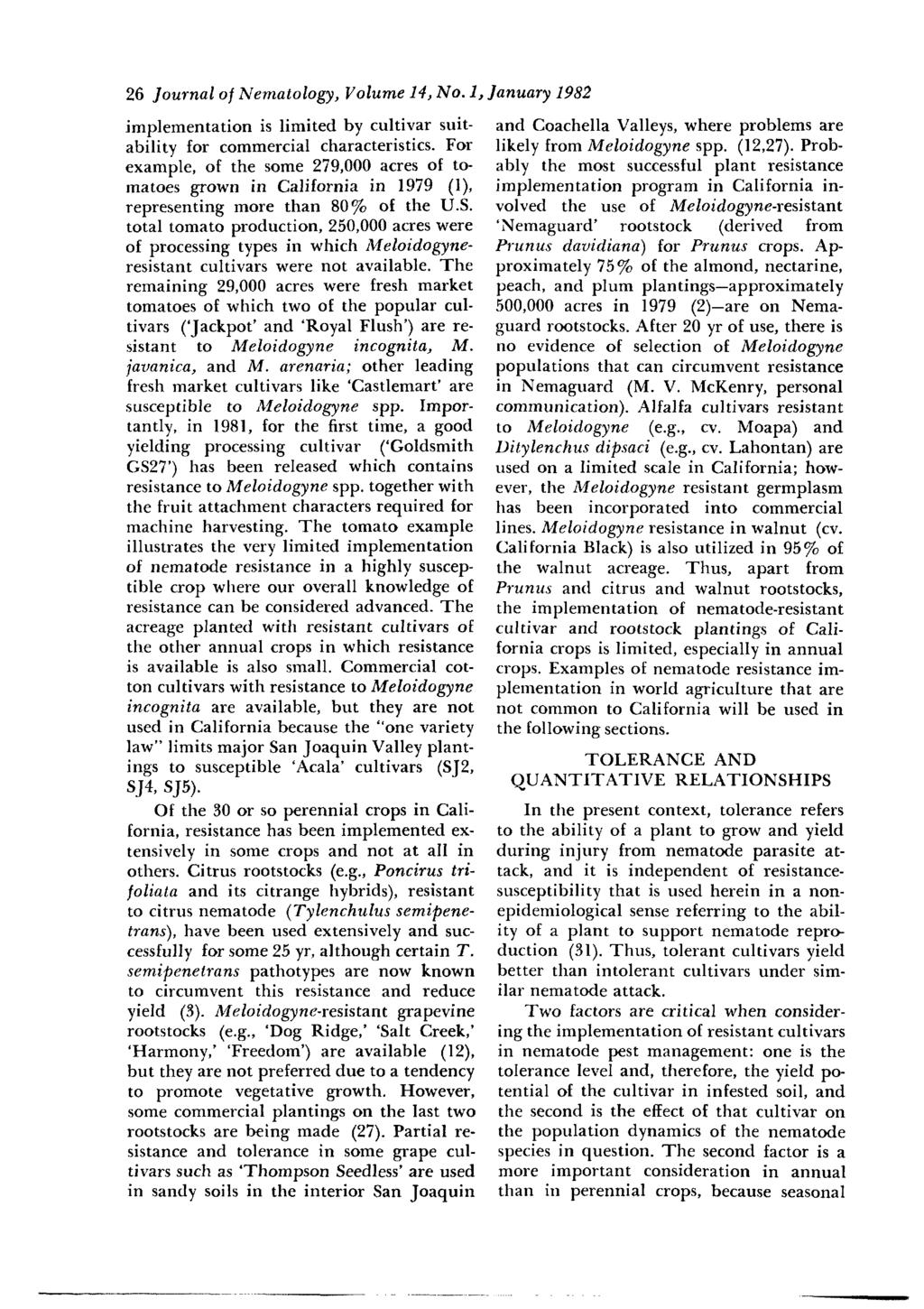 26 Journal of Nematology, Volume 14, No. 1, January 1982 implementation is limited by cultivar suitability for commercial characteristics.