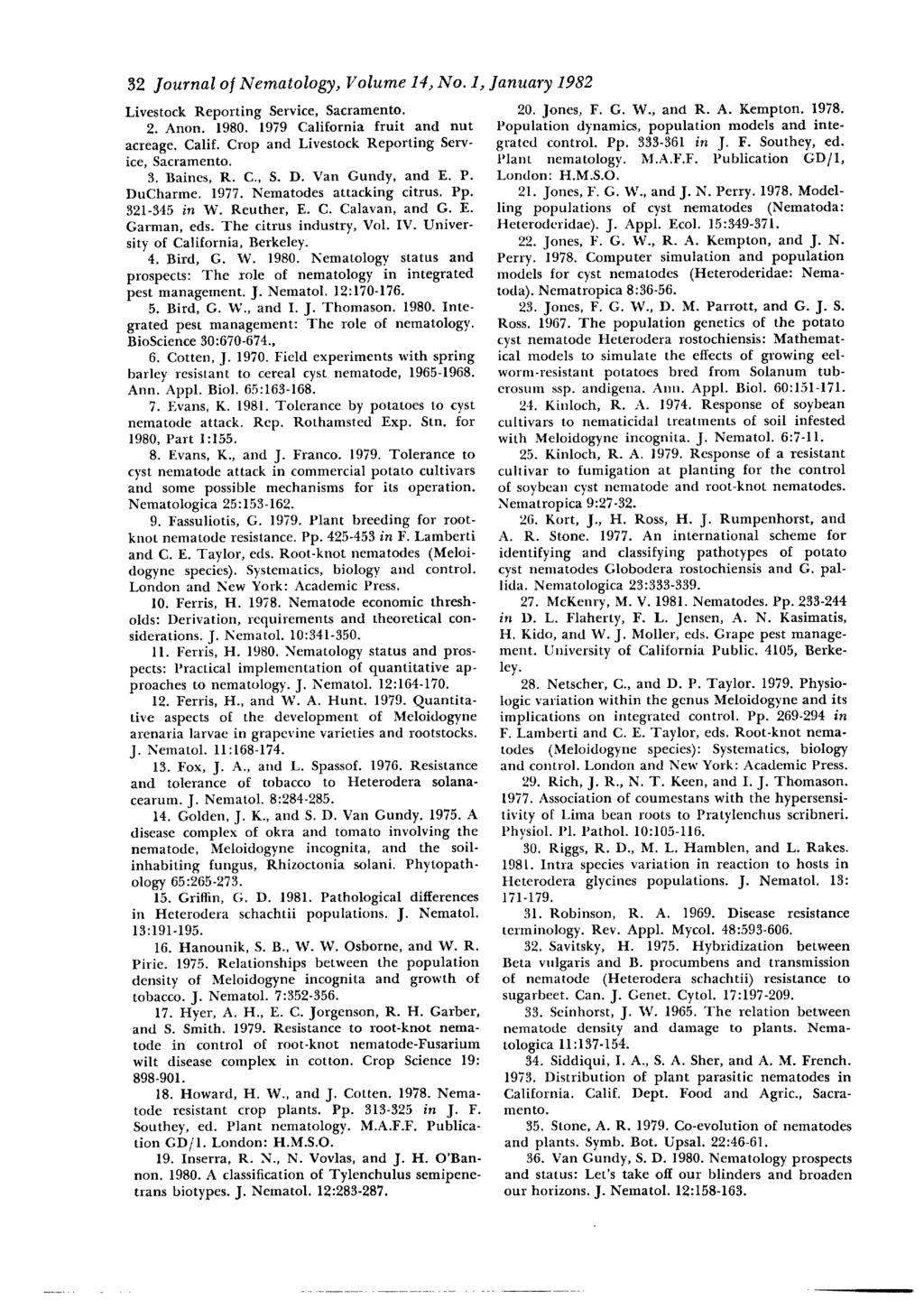 32 Journal of Nematology, Volume 14, No. 1, January 1982 Livestock Reporting Service, Sacramento. 2. Anon. 1980. 1979 California fruit and nut acreage. Calif. Crop and Livestock Reporting Service, Sacramento.