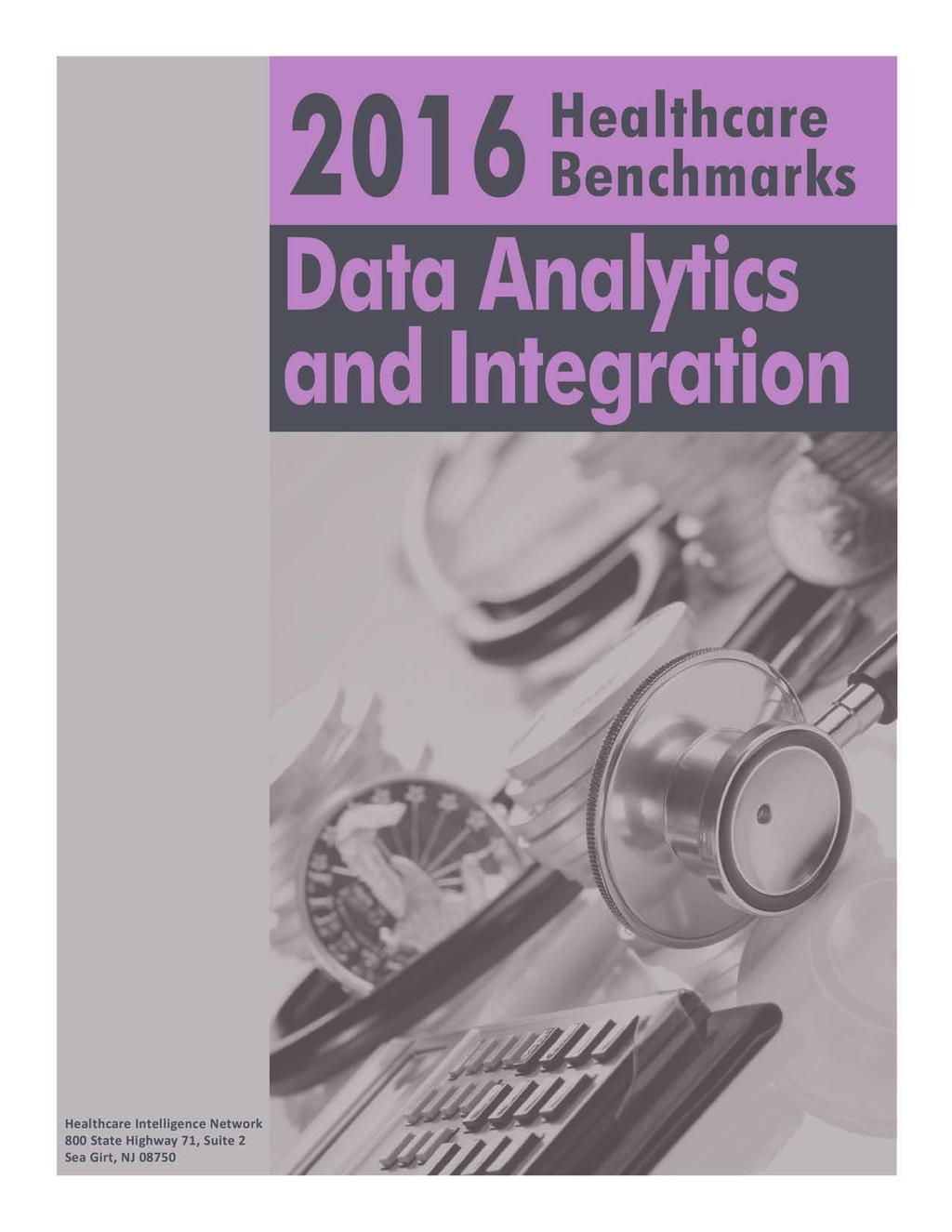 Note: This is an authorized excerpt from 2016 Healthcare Benchmarks: Data Analytics and Integration.