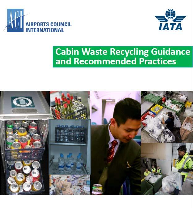 Aircraft Cabin waste 1) Cabin Waste Recycling Guideline 2016 2) Inflight waste recycling trial 2017 Participant: 1 local airline Benefits: Divert ~380kg of waste daily from