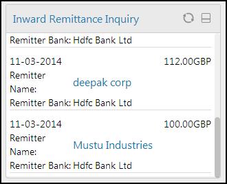 Inward Remittance Inquiry 5. Inward Remittance Inquiry This widget displays the details of the inward remittances in a minimalistic form received by you. Widget Inward Remittance Inquiry 1.
