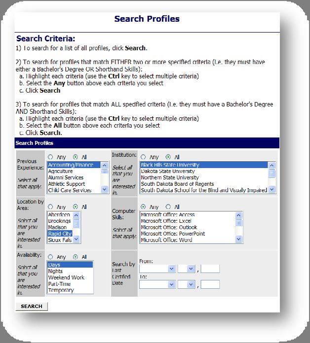 Other Information Search for Applicant Profiles This can be used in order to find applicant profiles in Your Future for a current job opening that fit into the criteria selected for that position.