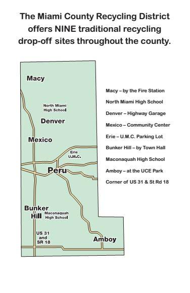 The Miami County Recycling District offers NINE traditional recycling drop-off sites throughout the county Macy by the fire station North Miami High School Denver