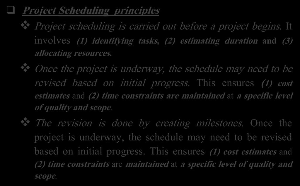 4b) Schedule the Project or Phase Project Scheduling principles Project scheduling is carried out before a project begins.