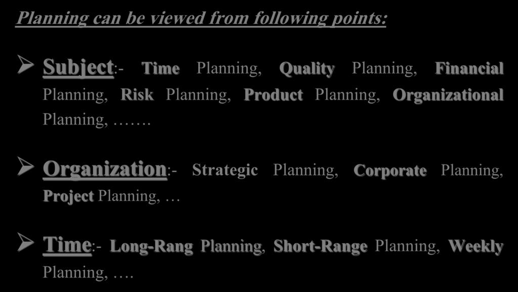 Dimensions of Planning Planning can be viewed from following points: Subject:-