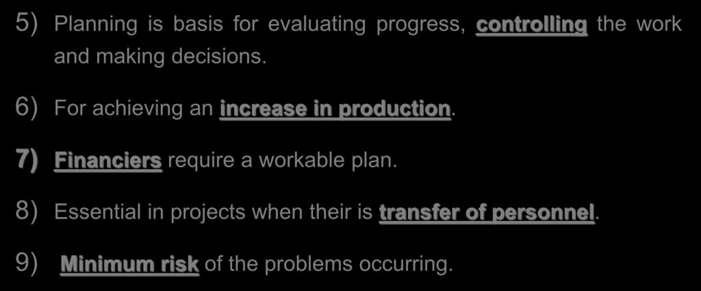 Why is Time Planning necessary? 5) Planning is basis for evaluating progress, controlling the work and making decisions.