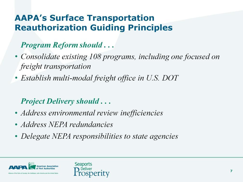 AAPA supports a performance-based approach which consolidates the existing 108 surface transportation programs into 10 programs (one of which is freight transportation) as recommended by the National