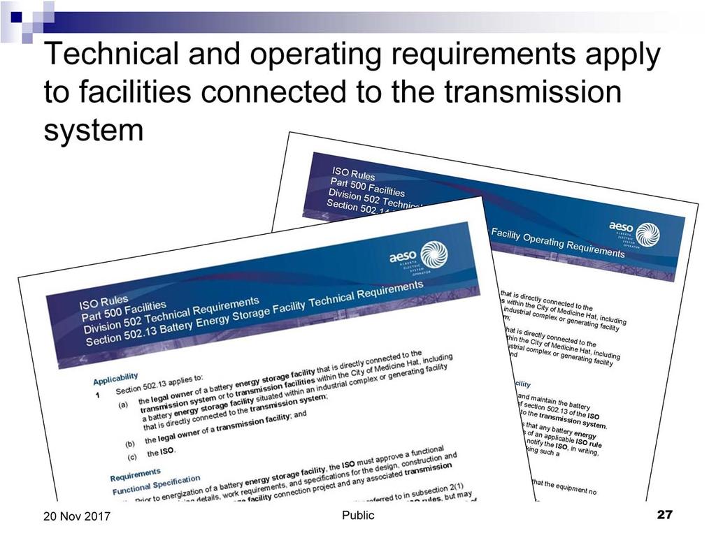 Technical and operating requirements apply to facilities connected to the transmission system. Specific requirements for battery storage facilities were developed in 2016.