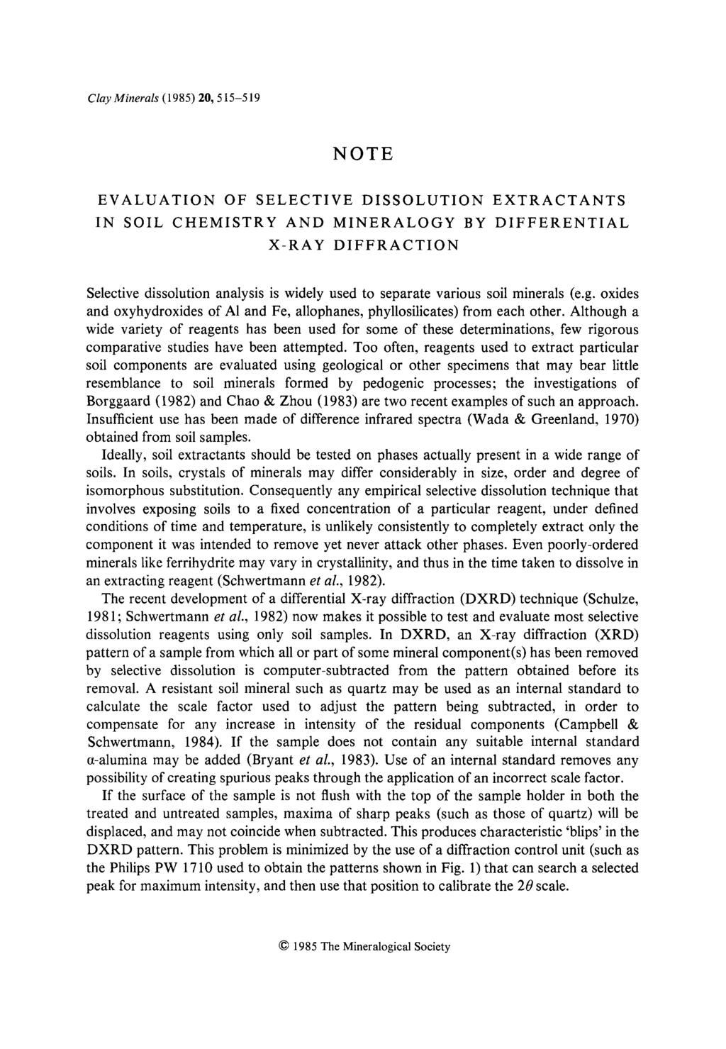 Clay Minerals ( 1985) 20, 515-519 NOTE EVALUATION OF SELECTIVE DISSOLUTION EXTRACTANTS IN SOIL CHEMISTRY AND MINERALOGY BY DIFFERENTIAL X-RAY DIFFRACTION Selective dissolution analysis is widely used
