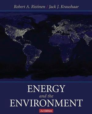 Required Text: Energy and the Environment, 2nd Ed. Robert Ristinen & Jack Kraushaar 384 pages, paperback J.