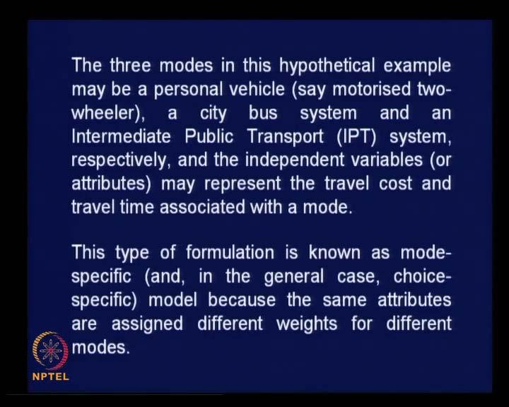 (Refer Slide Time: 49:03) The three modes in this hypothetical example, let us say, may be personal vehicle, say motorized two wheeler pertaining to our condition, a city bus system and intermediate