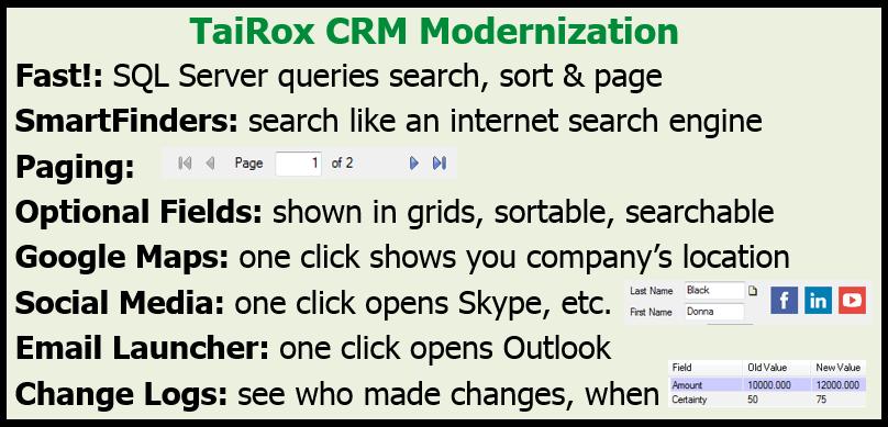 TaiRox CRM moves towards the modern world while maintaining Sage 300 look-and-feel. Relative to early Sage 300 release dates, today's world has changed. Disk space and memory is inexpensive.