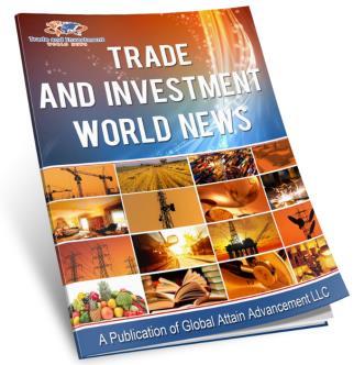OFFICIAL SUMMIT PUBLICATION Trade and Investment World News is the official biennial magazine of Global Attain Advancement LLC. The Magazine features happenings in the world of trade and investment.