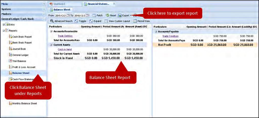 5.7 Balance Sheet Generate comprehensive and accurate report for the income and the expenditure of your company during a specific period of time.
