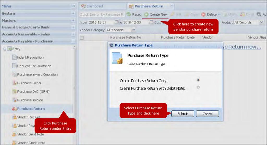 7.1.7 Purchase Return Create a vendor purchase return by following the steps listed below: Under the left side Menu bar of the dashboard, click on Accounts Payable - Purchases.