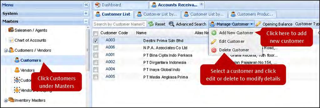 From the drop down that is shown, click on Customers. A new Accounts Receivable window will open. Under Customer List tab, click on Manage Customer.
