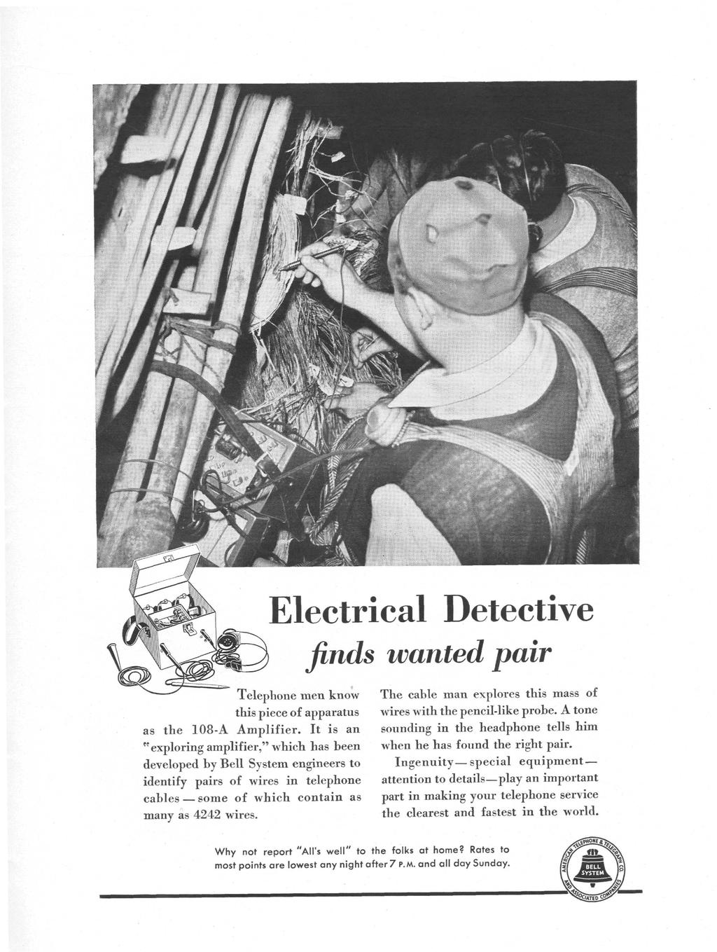 Electrical Detective finds wanted pair Telephone men know this piece of apparatus as the 108-A Amplifier.