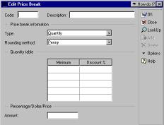 Setting Up Chapter 4 To Add or Edit a Price Break Table 1. Select Tables from the Edit menu, and then select Price Breaks. The Edit Price Break dialog box appears.