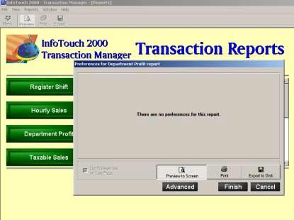 Information is very easy to get out of your InfoTouch system. For any given report, you may elect to: Display the information on your screen. Print the report.