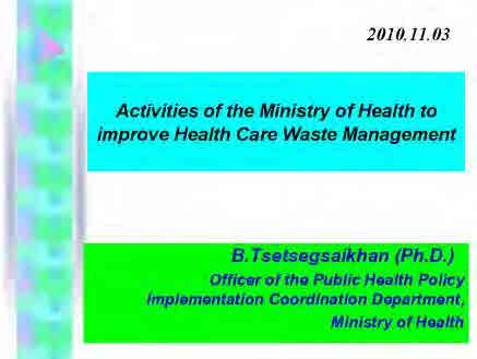 1 Current Situation and Future Planning for MOH 9:10-9:40 medical waste management in Mongolia 2.