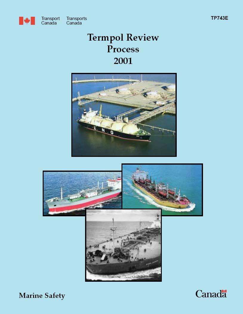 TERMPOL REVIEW PROCESS TERMPOL Review Process refers to the Technical Review Process of Marine Terminal Systems and Transshipment Sites.